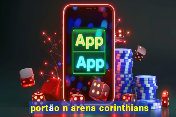 portão n arena corinthians