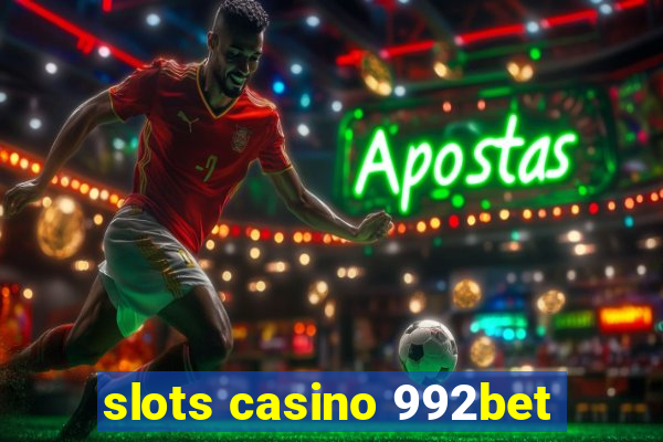 slots casino 992bet