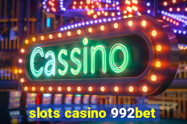 slots casino 992bet