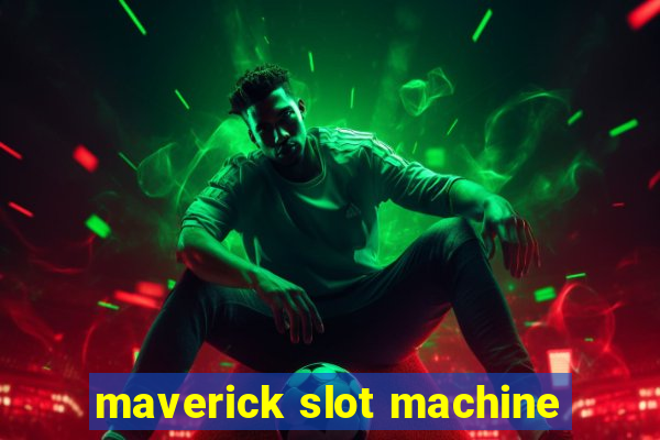 maverick slot machine