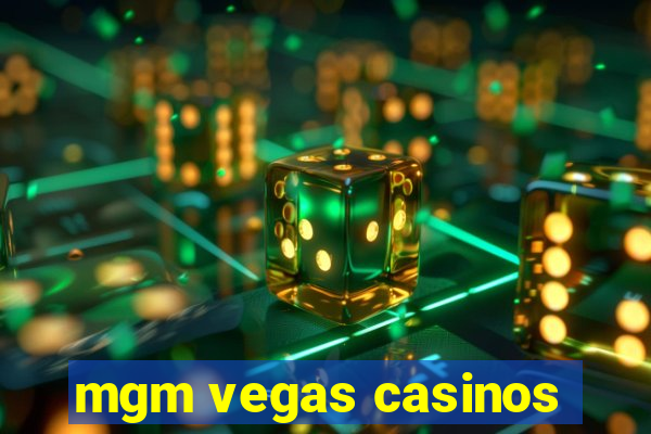 mgm vegas casinos