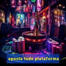 aposta tudo plataforma