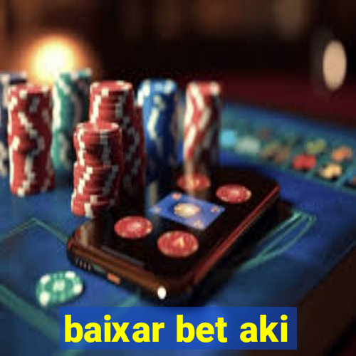 baixar bet aki