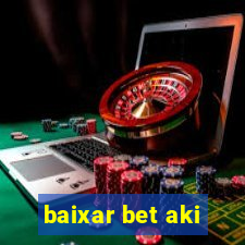 baixar bet aki