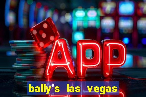 bally's las vegas hotel and casino