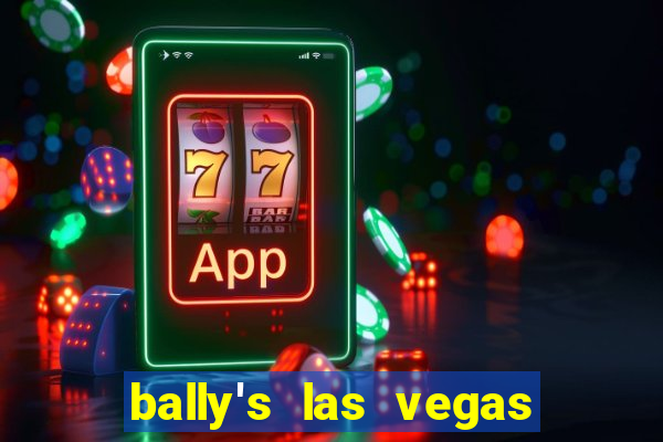 bally's las vegas hotel and casino