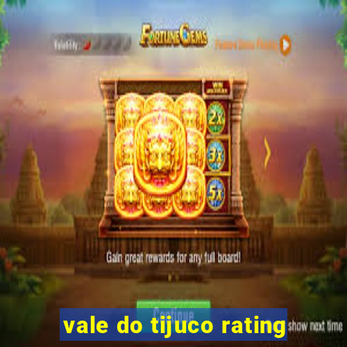 vale do tijuco rating