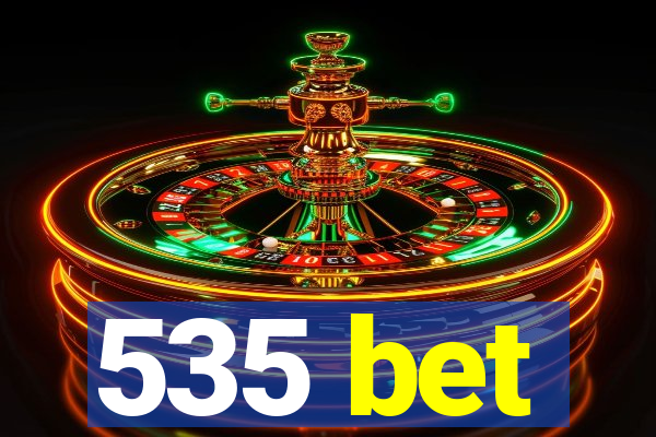 535 bet