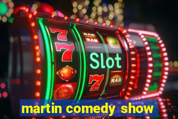 martin comedy show