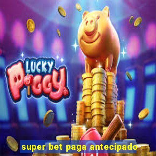 super bet paga antecipado