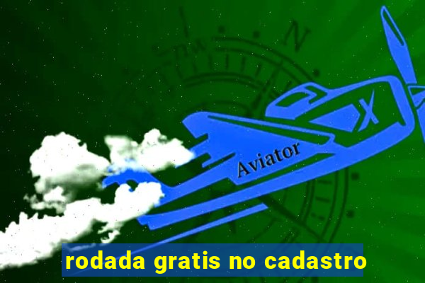 rodada gratis no cadastro