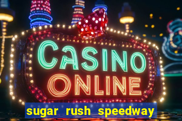 sugar rush speedway download android