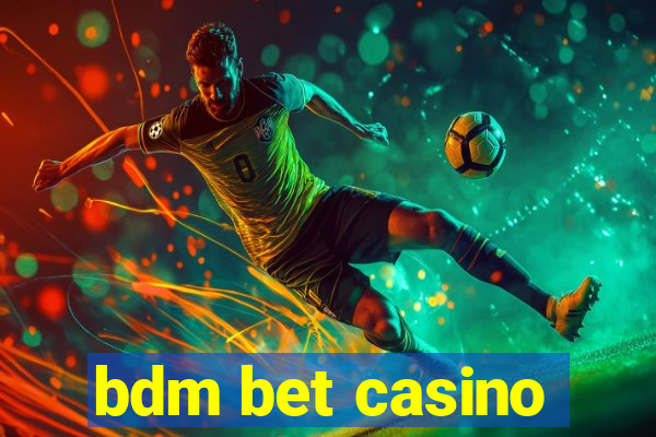 bdm bet casino