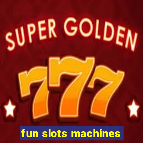 fun slots machines