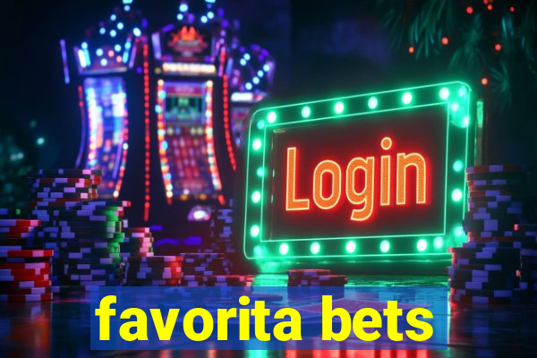 favorita bets