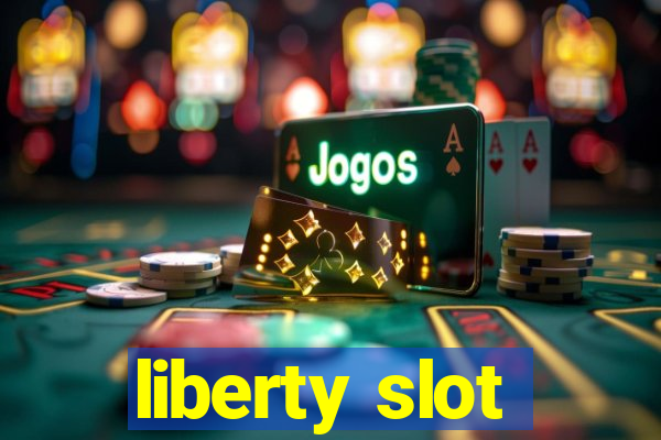 liberty slot