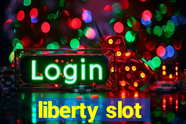 liberty slot