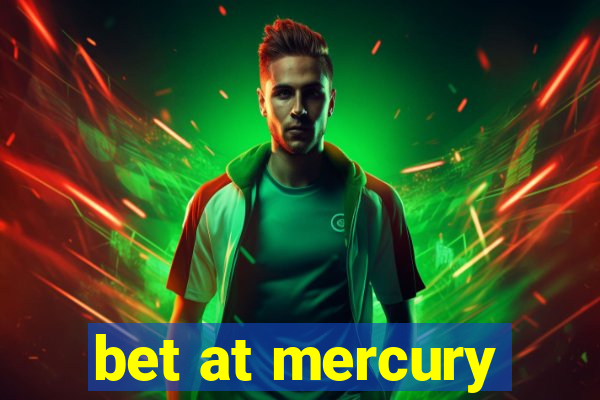 bet at mercury