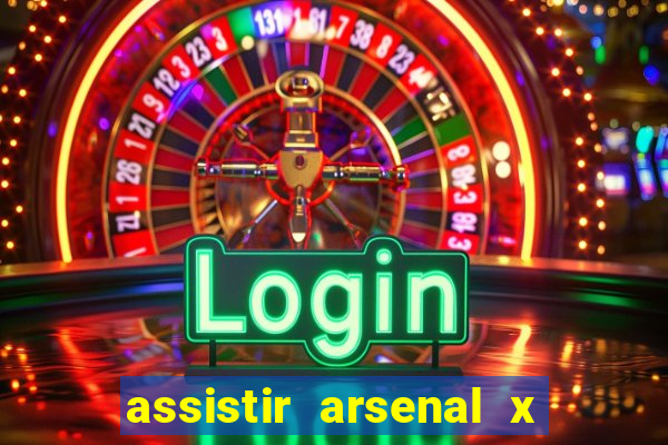 assistir arsenal x barcelona ao vivo hd