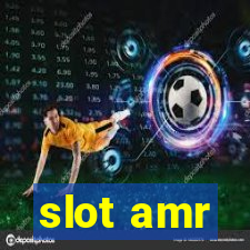 slot amr