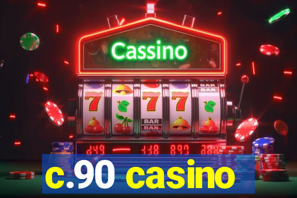 c.90 casino