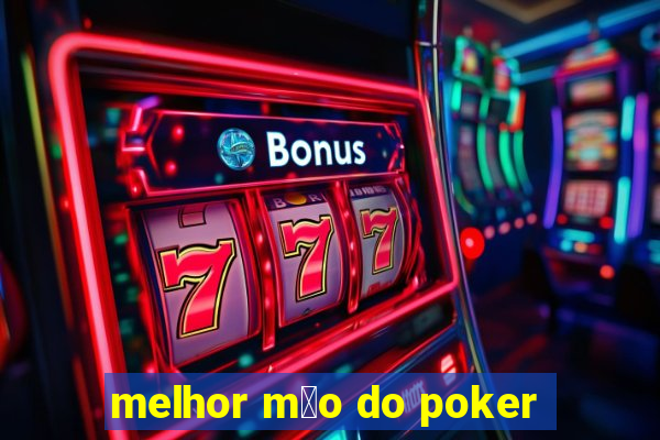 melhor m茫o do poker