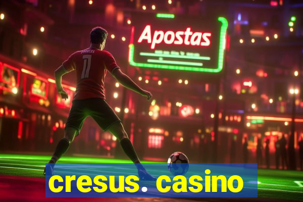 cresus. casino