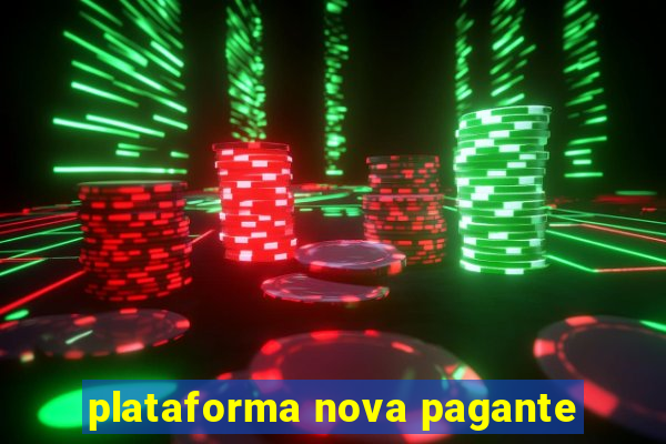 plataforma nova pagante