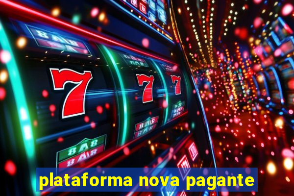 plataforma nova pagante