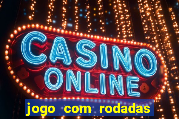 jogo com rodadas gratis sem deposito