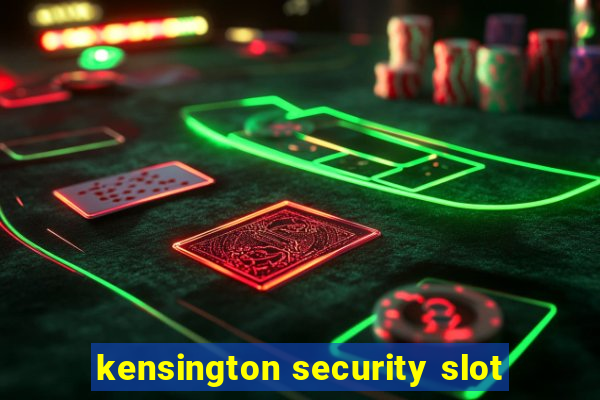 kensington security slot