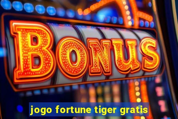 jogo fortune tiger gratis