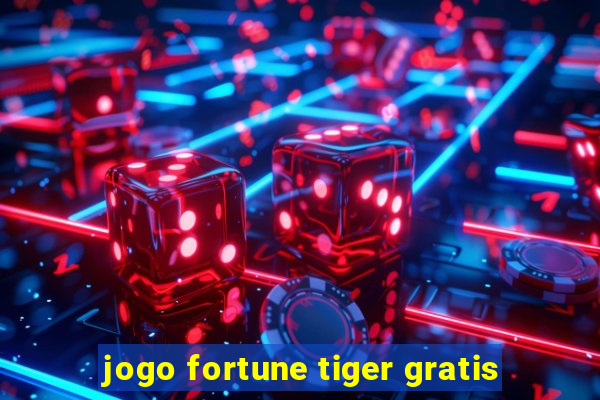 jogo fortune tiger gratis