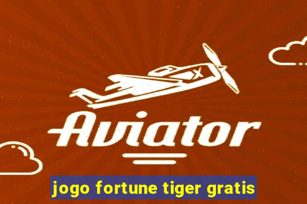 jogo fortune tiger gratis