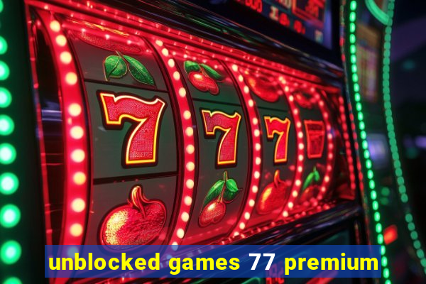 unblocked games 77 premium