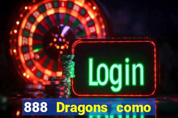 888 Dragons como ganhar 888 dragon