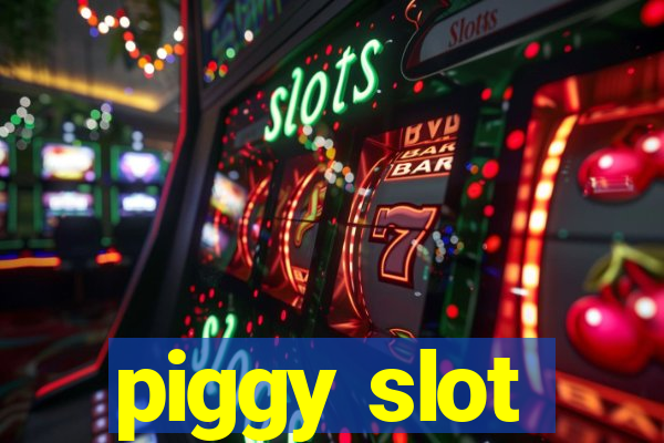 piggy slot