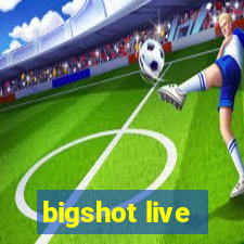 bigshot live