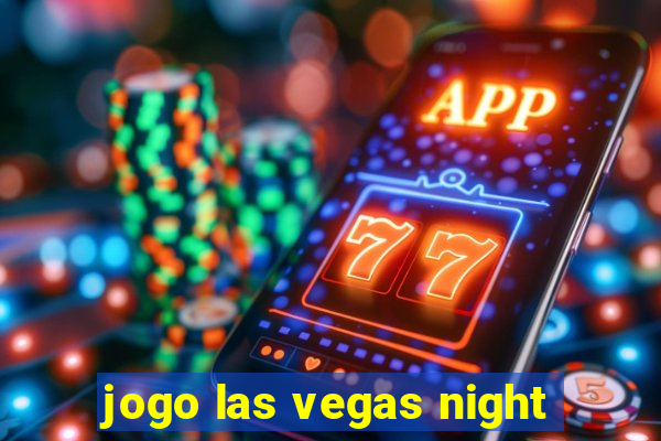 jogo las vegas night