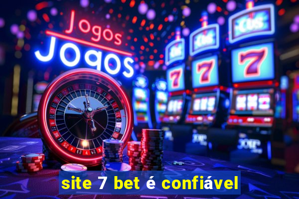 site 7 bet é confiável