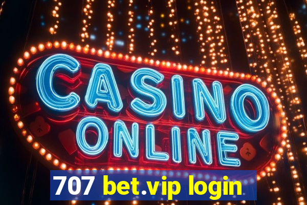 707 bet.vip login