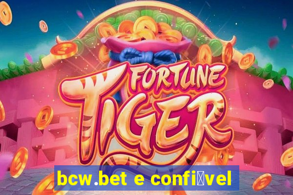 bcw.bet e confi谩vel