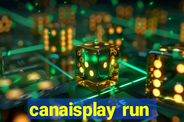 canaisplay run