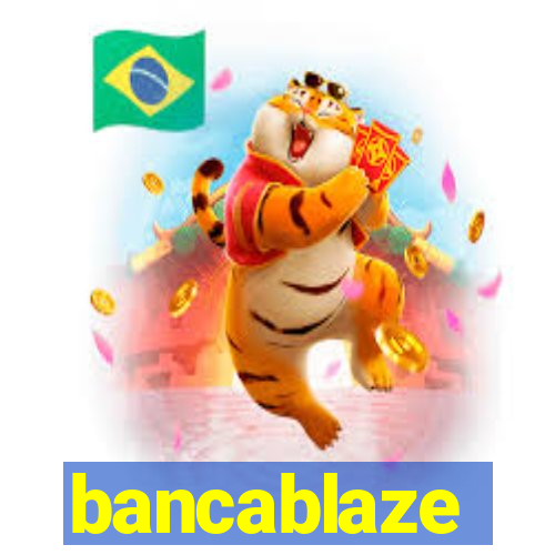 bancablaze