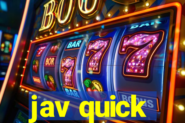 jav quick