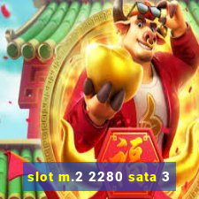 slot m.2 2280 sata 3