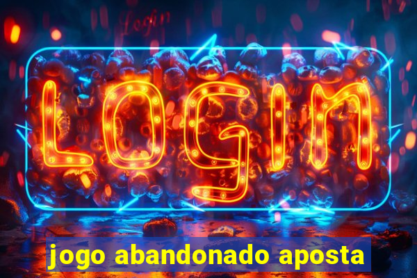 jogo abandonado aposta