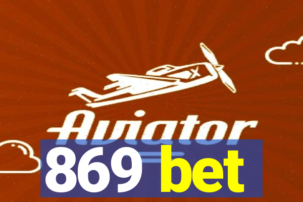 869 bet