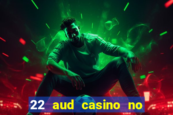 22 aud casino no deposit bonus