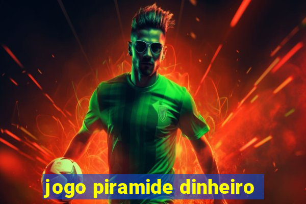 jogo piramide dinheiro